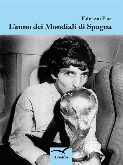 Title details for L'anno dei Mondiali di Spagna by Fabrizio Pasi - Available